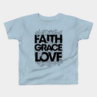 Faith Grace Love Kids T-Shirt